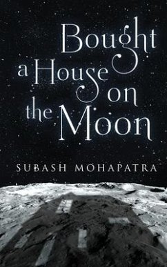 Bought a House on the Moon - Subash Mohapatra