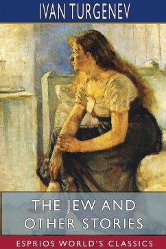 The Jew and Other Stories (Esprios Classics) - Turgenev, Ivan