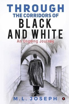 Through the Corridors of Black and White: An Ongoing Journey - M L Joseph