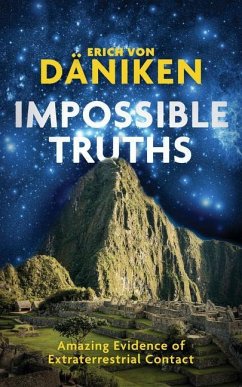 Impossible Truths - von Daniken, Erich
