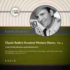 Classic Radio's Greatest Western Shows, Vol. 4