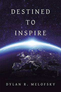 Destined to Inspire - Melofsky, Dylan R.