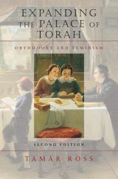 Expanding the Palace of Torah - Orthodoxy and Feminism - Ross, Tamar