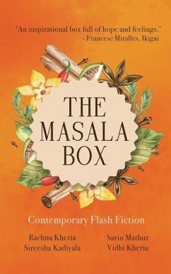 The Masala Box: Contemporary Flash Fiction - Sarin Mathur; Sireesha Kadiyala; Vidhi Kheria