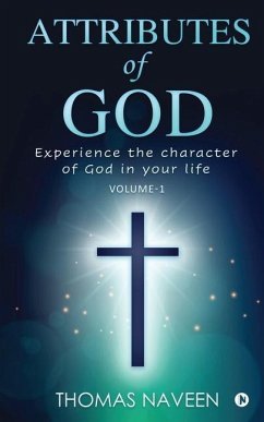Attributes of God: Experience the Character of God in your life - Thomas Naveen