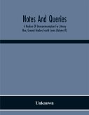 Notes And Queries; A Medium Of Intercommunication For Literary Men, General Readers Fourth Series (Volume Vi)