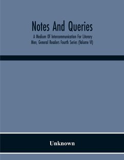 Notes And Queries; A Medium Of Intercommunication For Literary Men, General Readers Fourth Series (Volume Vi) - Unknown