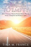 73 Miles to Empty: How Visionary Women Refuel When They're Tired, Uninspired, and Ready to Quit