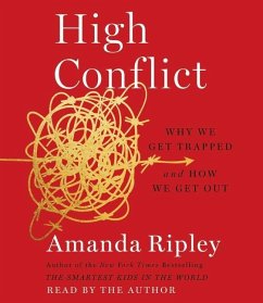 High Conflict: Why We Get Trapped and How We Get Out - Ripley, Amanda