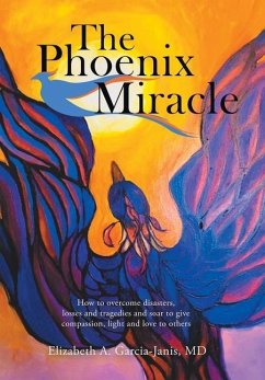 The Phoenix Miracle - Garcia-Janis MD, Elizabeth A.