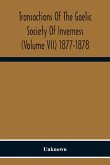 Transactions Of The Gaelic Society Of Inverness (Volume VII) 1877-1878