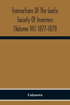 Transactions Of The Gaelic Society Of Inverness (Volume VII) 1877-1878 - Unknown