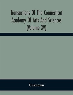 Transactions Of The Connecticut Academy Of Arts And Sciences (Volume Xv) To The University Of Leipzig On The Occasion Of The Five Hundredth Anniversary Of Its Foundation, From Yale University And The Connecticut Academy Of Arts And Sciences, 1909 - Unknown