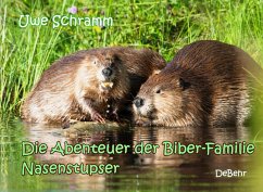 Die Abenteuer der Biber-Familie Nasenstupser (eBook, ePUB) - Schramm, Uwe