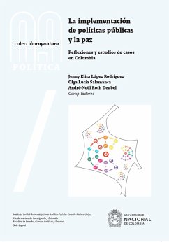 La implementación de políticas públicas y la paz: reflexiones y estudios de casos en Colombia (eBook, ePUB) - López Rodríguez, Jenny Elisa; Salamanca, Olga Lucía; Roth Deubel, André-Noël