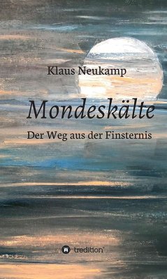 Mondeskälte (eBook, ePUB) - Neukamp, Klaus