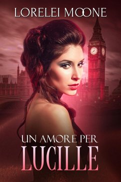 Cover Un Amore per Lucille (I Vampiri di Londra, #3) (eBook, ePUB)