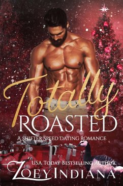 Totally Roasted (The Shifter Speed Dating Series, #3) (eBook, ePUB) - Indiana, Zoey