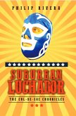Suburban Luchador: The Cul-de-sac Chronicles (eBook, ePUB)
