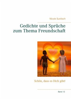 Gedichte und Sprüche zum Thema Freundschaft (eBook, ePUB) - Sunitsch, Nicole