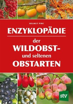 Enzyklopädie der Wildobst- und seltenen Obstarten - Pirc, Helmut