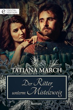 Der Ritter unterm Mistelzweig (eBook, ePUB) - March, Tatiana