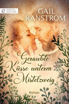 Geraubte Küsse unterm Mistelzweig (eBook, ePUB) - Ranstrom, Gail