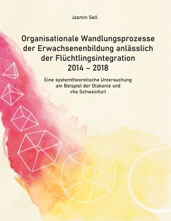 Organisationale Wandlungsprozesse der Erwachsenenbildung anlässlich der Flüchtlingsintegration 2014 - 2018 (eBook, ePUB) - Sell, Jasmin