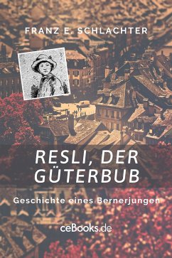 Resli, der Güterbub (eBook, ePUB) - Schlachter, Franz Eugen