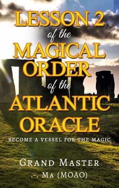 Lesson 2 of the Magical Order of the Atlantic Oracle (eBook, ePUB) - Grand Master.-. Ma