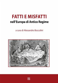 Fatti e misfatti nell'Europa di Antico Regime (eBook, ePUB) - cura di Alessandro Boccolini, a