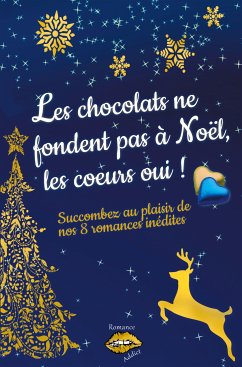 Les chocolats ne fondent pas à Noël, les coeurs oui ! (eBook, ePUB)