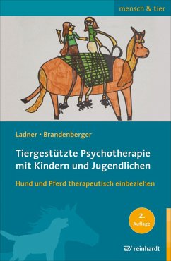 Tiergestützte Psychotherapie mit Kindern und Jugendlichen (eBook, ePUB) - Ladner, Diana; Brandenberger, Georgina