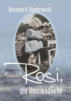 Rosi, die Unermüdliche - Dombrowski, Rosemarie