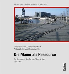 Die Mauer als Ressource - Schlusche, Günter; Bernhardt, Christoph; Butter, Andreas; Klausmeier, Axel