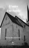 À l&quote;ombre d&quote;une chapelle (eBook, ePUB)