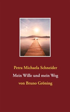 Mein Wille und mein Weg (eBook, ePUB) - Schneider, Petra Michaela