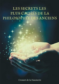 Les Secrets les plus cachés de la Philosophie des Anciens (eBook, ePUB)
