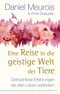 Eine Reise in die geistige Welt der Tiere - Meurois, Daniel;Givaudan, Anne