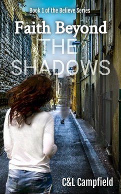 Faith Beyond the Shadows (bELIEVE., #1) (eBook, ePUB) - Campfield, Charlene; Campfield, Leon