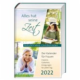 Alles hat seine Zeit 2022 - Der Kalender für Frauen Alles hat seine Zeit 2022 - Der Kalender für Frauen