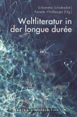 Weltliteratur in der longue durée Weltliteratur in der longue durée
