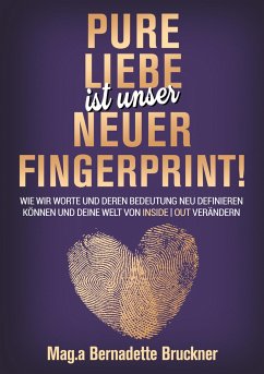 Pure Liebe IST unser neuer Fingerprint! - Bruckner, Bernadette