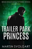 Trailer Park Princess (Brass Knuckles & Tattered Wings, #2) (eBook, ePUB)