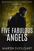 Five Fabulous Angels (Brass Knuckles & Tattered Wings, #4) (eBook, ePUB) Five Fabulous Angels (Brass Knuckles & Tattered Wings, #4) (eBook, ePUB)
