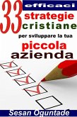 33 efficaci strategie cristiane per sviluppare la tua piccola azienda (eBook, ePUB) 33 efficaci strategie cristiane per sviluppare la tua piccola azienda (eBook, ePUB)