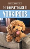 The Complete Guide to Yorkipoos (eBook, ePUB)