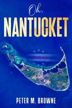 Oh, Nantucket (eBook, ePUB) - Browne, Peter