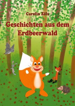 Geschichten aus dem Erdbeerwald - Zöls, Carolin