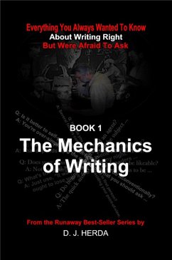 Everything You Always Wanted To Know about the Mechanics of Writing Right (About Writing Right, #1) (eBook, ePUB) - Herda, D. J.